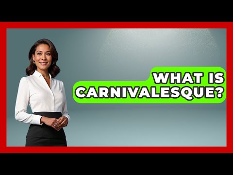 What Is Carnivalesque? - Literary Icons