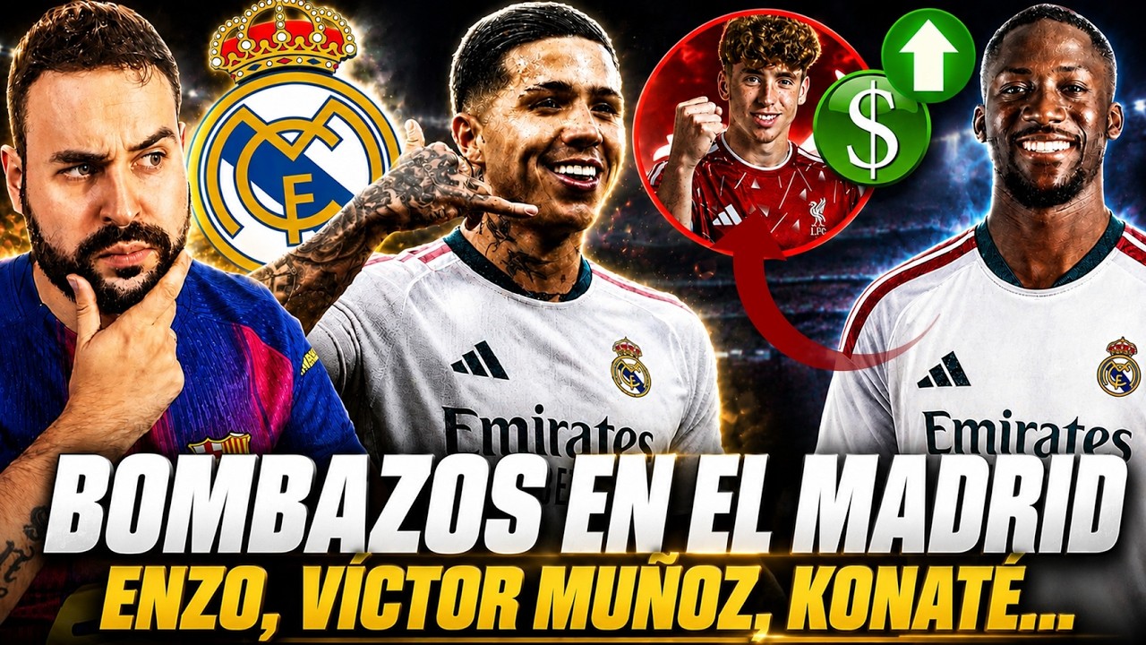 💣¡BOMBAZOS en el MADRID! ACUERDO con ENZO FERNÁNDEZ - KONATÉ OFICIAL - VÍCTOR MUÑOZ VENDIDO