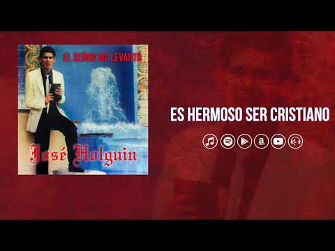Es Hermoso Ser Cristiano - Jose Holguin