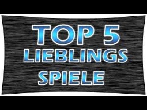 Meine top 5 lieblingsspiele!