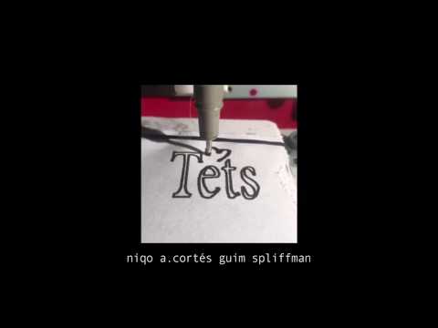 niqo a.cortés guim spliffman // T E T S (WE ON IT)