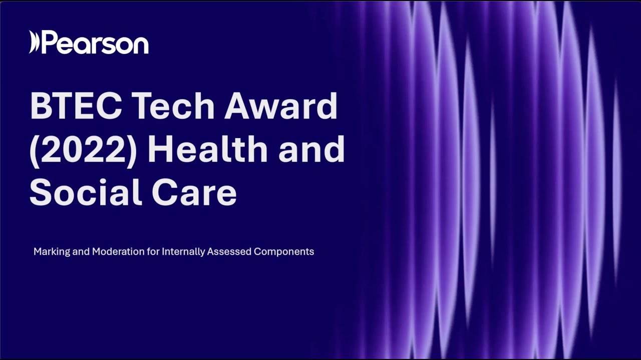 BTEC Tech Award Health & Social Care (2022) Marking & Moderation for Internally Assessed Components