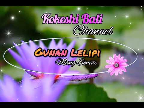 𝐆𝐔𝐍𝐀𝐍 𝐋𝐄𝐋𝐈𝐏𝐈 - 𝐌𝐀𝐍𝐆 𝐒𝐄𝐍𝐈𝐎𝐑 ( 𝐎𝐑𝐈𝐆𝐈𝐍𝐀𝐋 )