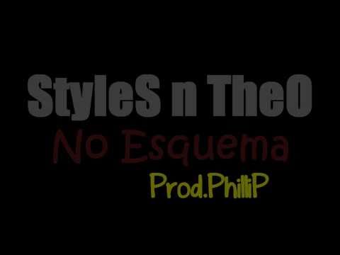 StyleS n TheO - No Esquema [PROD.PhilliP ]
