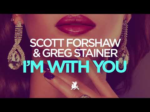 Scott Forshaw & Greg Stainer - I'm With You (Original Club Mix)
