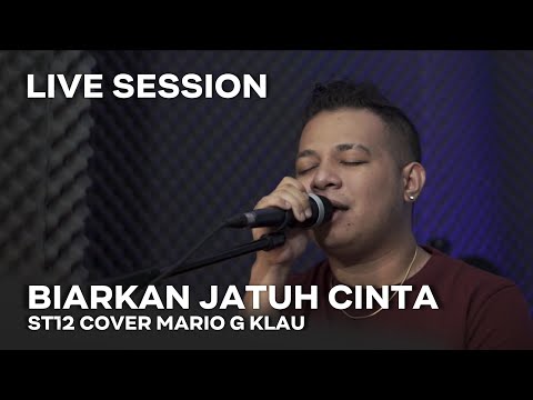 ST12 - Biarkan Jatuh Cinta [MGK LIVE SESSION] Mario G Klau Cover