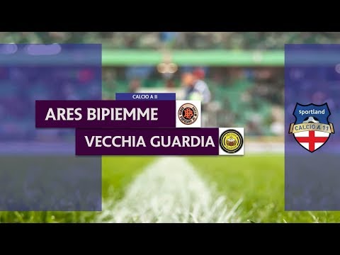 ARES BIPIEMME vs VECCHIA GUARDIA - Campionato C11