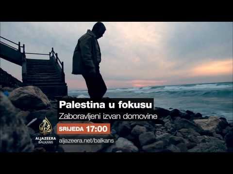 Palestina u fokusu 11 - Zaboravljeni izvan domovine - Srijeda 17:00