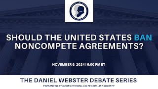 Click to play: Daniel Webster Debate Series: Should the United States Ban Noncompete Agreements?