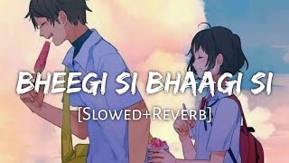 Bheegi Si Bhaagi Si Slowed+Reverb-Raajneeti  Texta