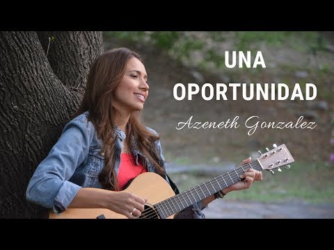 Azeneth González - Una Oportunidad (Video Oficial)