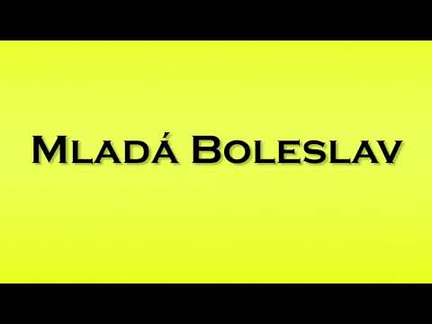 Pronunciation of Mlada Boleslav