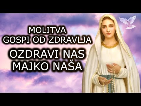 MOLITVA GOSPI OD ZDRAVLJA ZA ZDRAVLJE I OZDRAVLJENJE