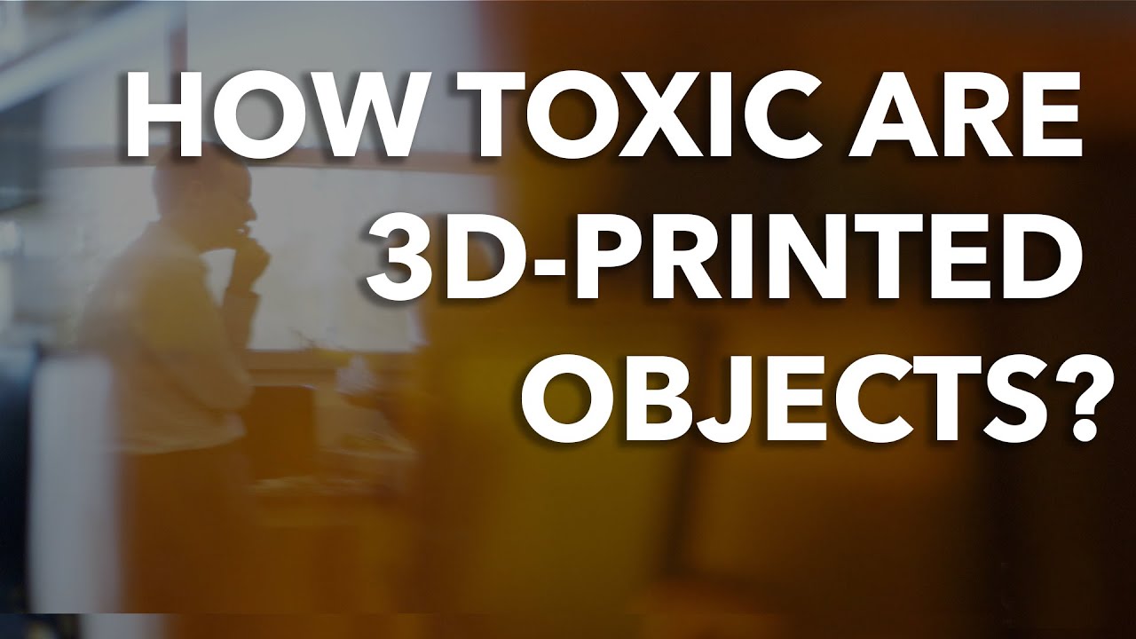 How Toxic Are 3D-Printed Objects? - YouTube