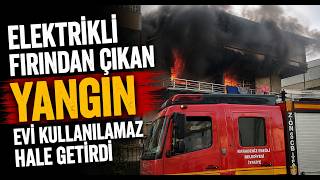  Elektrikli Fırından Çıkan Yangın Evi Kullanılamaz Hale Getirdi