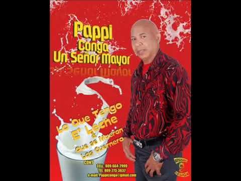 papi conga los que tengo es leche