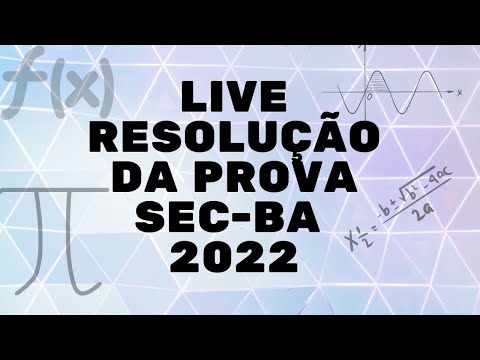 LIVE DE  RESOLUÇÃO DA PROVA PARA PROFESSOR DE MATEMÁTICA DA SEC- BAHIA-2022