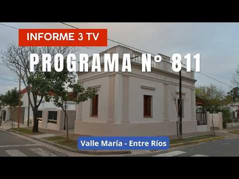 Programa N° 811 - INFORME 3 TV - Valle María - Entre Ríos