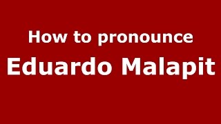 How to pronounce Eduardo Malapit