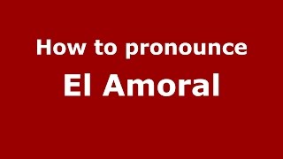 How to pronounce El Amoral