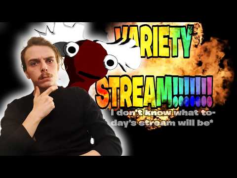 VARIETY STREAM RAAAAAAHHHHHH