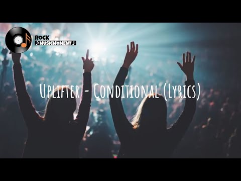 Uplifter - Conditional (Lyrics)