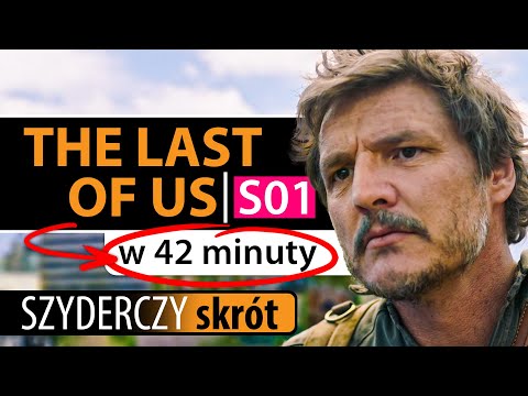 THE LAST OF US (cały 1 sezon!) w 42 minuty | Szyderczy Skrót