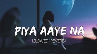 Piya Aaye Na Slowed+Reverb Tulsi Kumar - KK - Inst