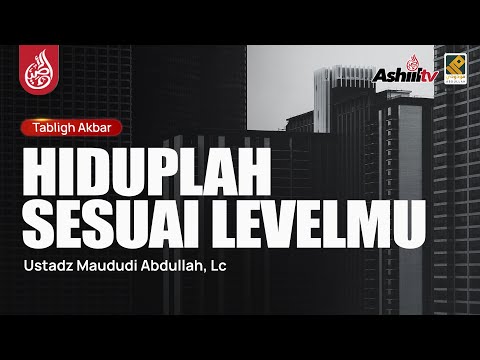 🔴 [LIVE] HIDUPLAH SESUAI LEVELMU - Ustadz Maududi Abdullah, Lc حفظه الله