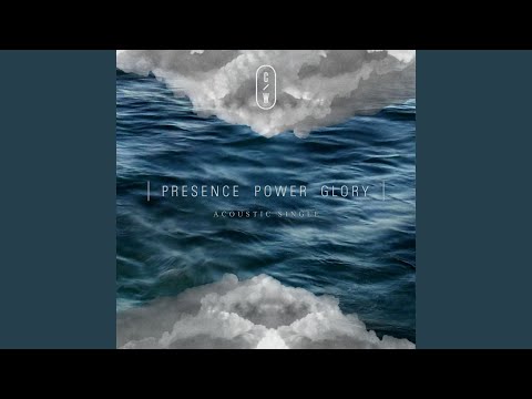 Presence Power Glory (Acoustic)