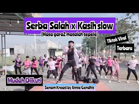 Serba Salah x Kasih Slow (Masa Gara2 Masalah Sepele) | Tiktok Terbaru | Senam Kreasi Annie Gendhis