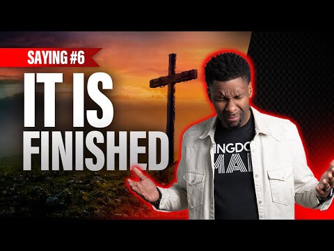 "It Is Finished!" | Saying #6 (7 Last Words of Jesus)