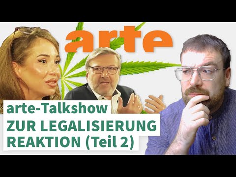 TALKSHOW-GAST reagiert! ARTE: Legalisierung in Deutschland - Sind wir b(e)reit? PART 2