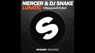 Dj Snake & Mercer - Lunatic (Maxxwell Edit)
