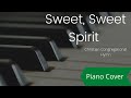 Sweet Sweet Spirit hymn piano instrumental (Christian prayer music)
