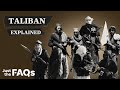 Who Are The Taliban And How Did They Come To Power In Afghanistan Just The FAQs