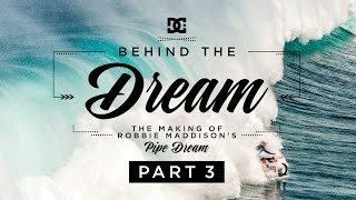 DC SHOES: ROBBIE MADDISON&#39;S BEHIND THE DREAM PART 3: THE MAKING OF &quot;PIPE DREAM&quot;
