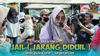 Download lagu JAIL ( JARANG DIDUIL ) VOC. AAN ANISA - ANDI PUTRA ONE - SEGERAN LOR  mp3