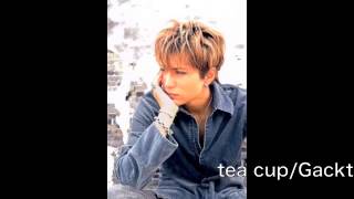(歌詞朗読)歌詠み人／ tea cup／Gackt