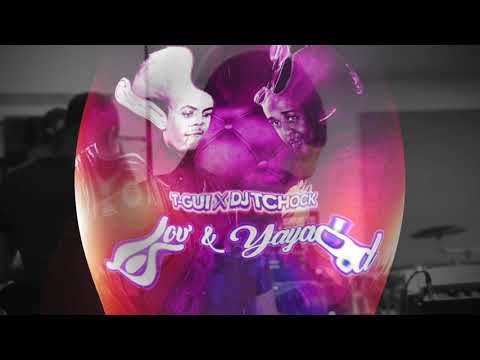 Lov'& Yayad - Dj-Tchock X Ti-Gui (Version Officielle)
