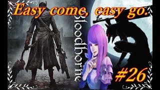 PS4®Pro 【女性実況】　~Blood borne~ 　　果たして私が何処まで通じる？＃26