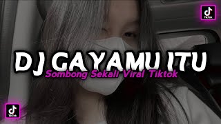 Download lagu DJ GAYAMU ITU SOMBONG SEKALI VIRAL TIKTOK MENGKANE mp3