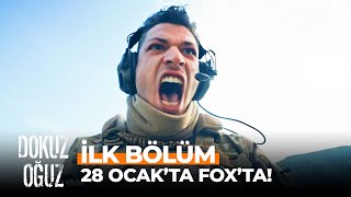 Dokuz Oğuz İlk Bölüm 28 Ocak Cumartesi FOX'ta!
