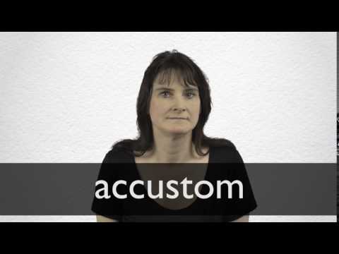 ACCUSTOM Meaning Translations Collins English Dictionary ACCUSTOM Meaning Translations Collins English Dictionary
