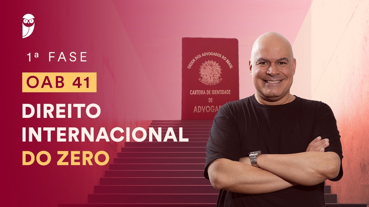 Curso Intensivo para a 1ª Fase da OAB 41 - Direito Internacional do Zero