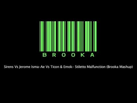 Sirens Vs Jerome Isma-Ae Vs Ticon & Emok- Stiletto Malfunction (Brooka Mashup)