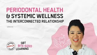 Periodontal Health and Systemic Wellness: The Interconnected Relationship I  GBT Microlearning