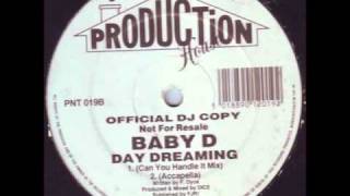 BABY-D - Day Dreaming (Can You Handle It Mix)