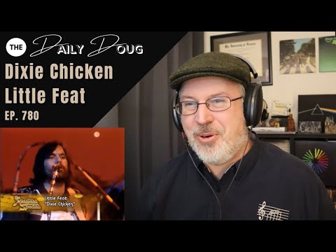 Classical Composer Reacts to Dixie Chicken (Little Feat) | The Daily Doug (Episode 780)
