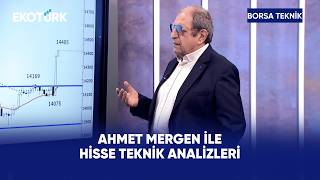 Ahmet Mergen ile Hisse Teknik Analizleri | Borsa Teknik